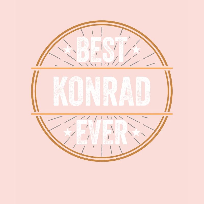 Best Konrad Ever First Name Name Gift