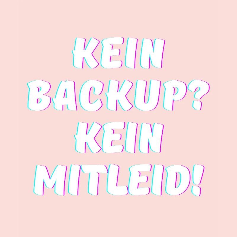 Kein Backup, kein Mitleid - IT Funny Programmierer