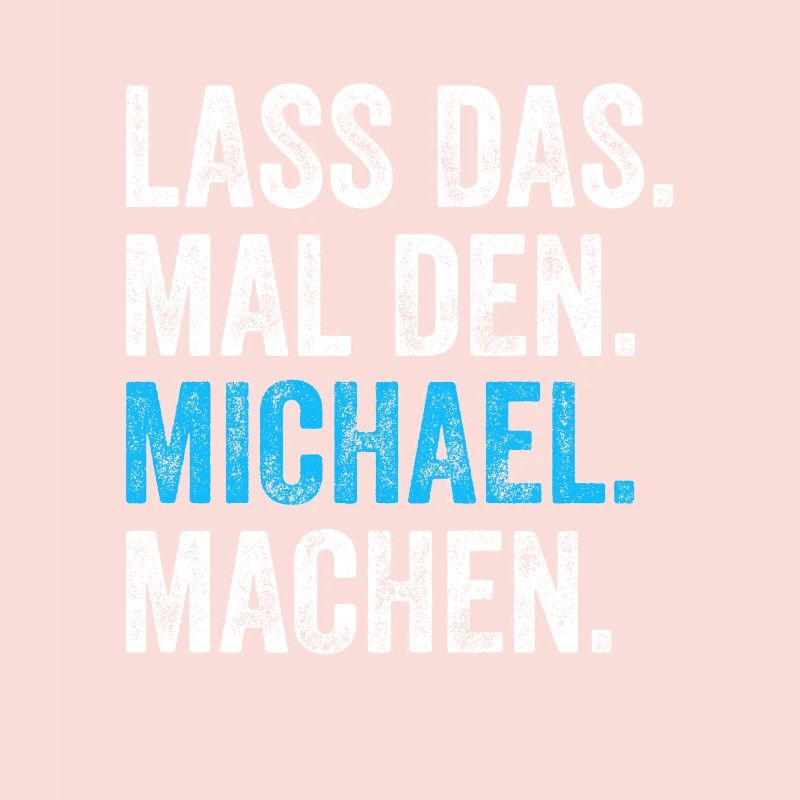 Lass das mal den Michael machen Name