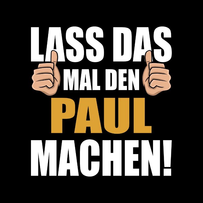 Lass das mal den Paul machen