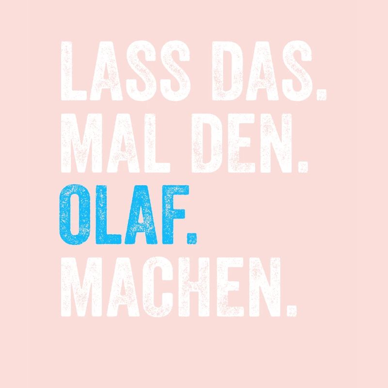 Lass das mal den Olaf machen Name