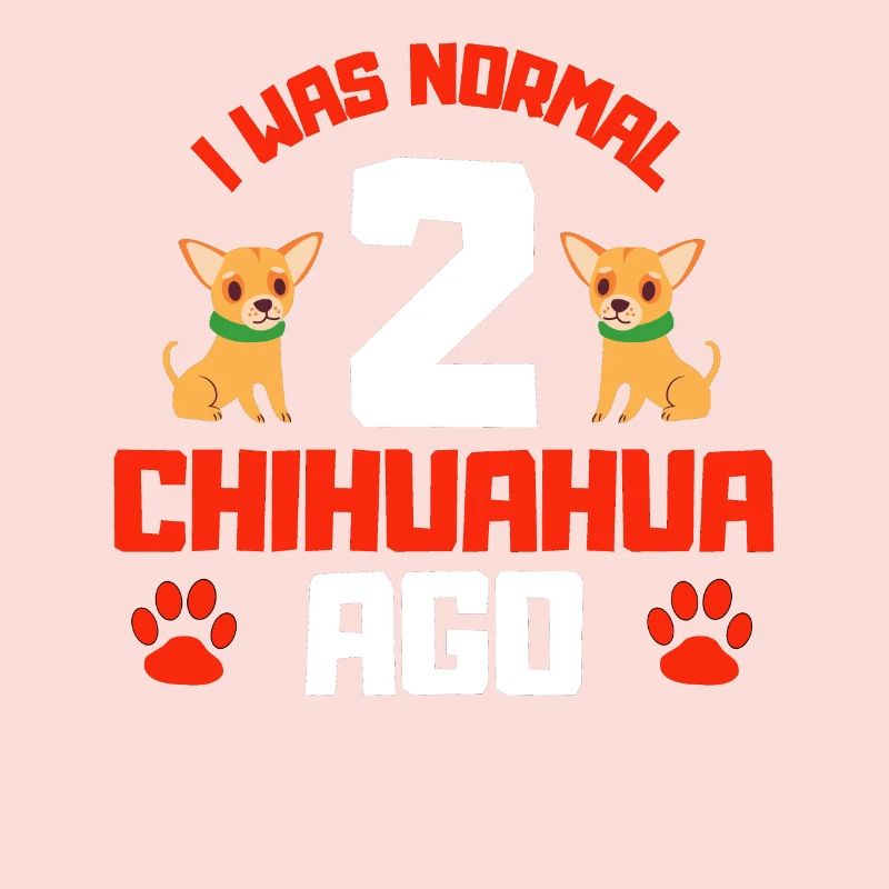 Ich war normal vor zwei Chihuahuas