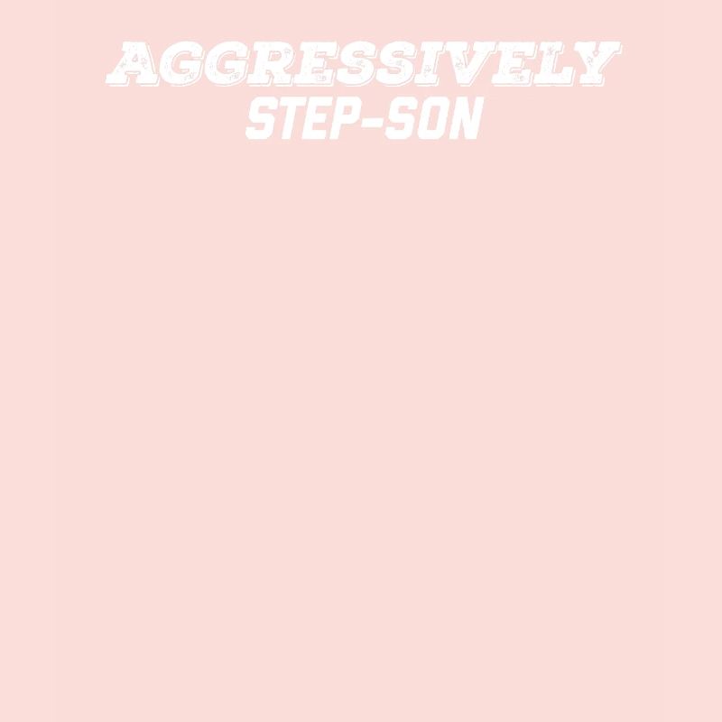 aggressively step son