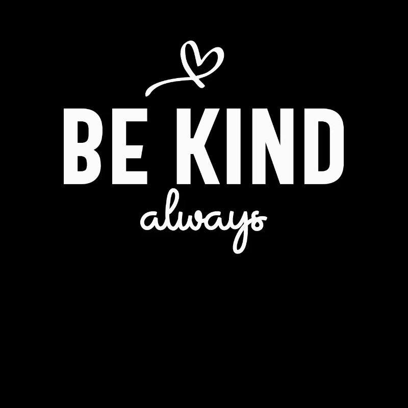 Be Kind Always - Inspirational