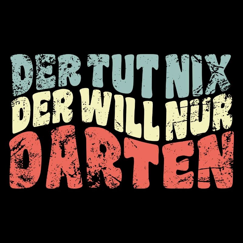 Der tut nix, der will nur darten - Dart Spruch