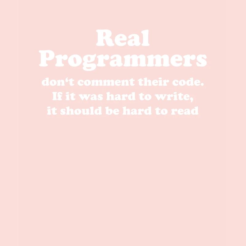 real programmers do not comment funny