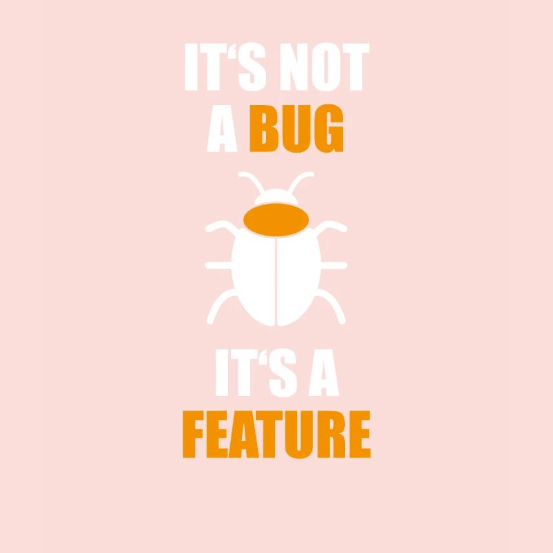 not a Bug its a feature Programmierer Coding Nerd