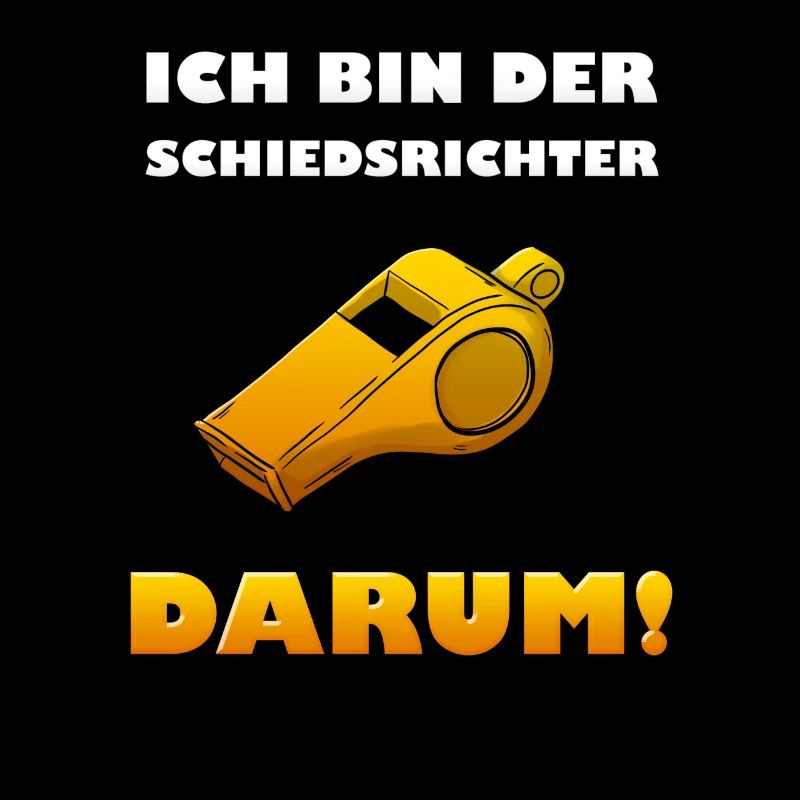 Ich bin der Schiedsrichter. Darum!