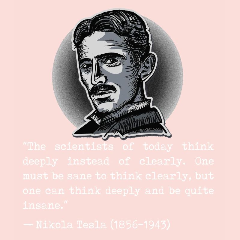 Quote Nikola Tesla scientists think deeply