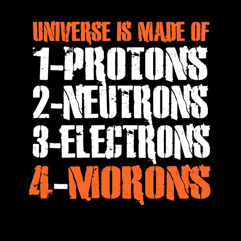 Proton Neutron Electron Moron Universe Atoms