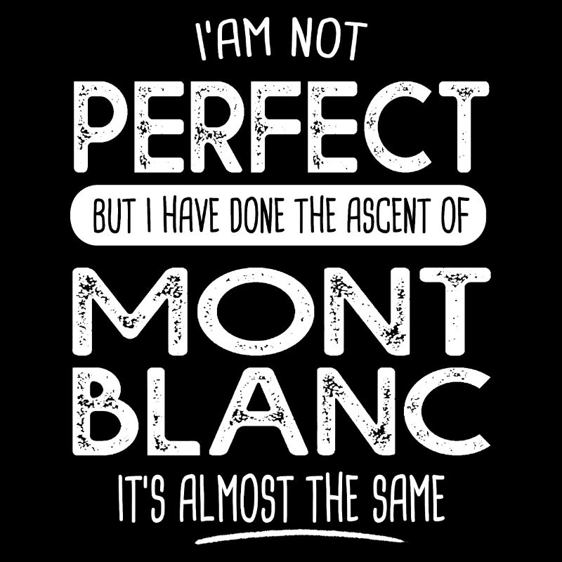 nicht perfekte Besteigung mont blanc Geschenk Bergsteigen