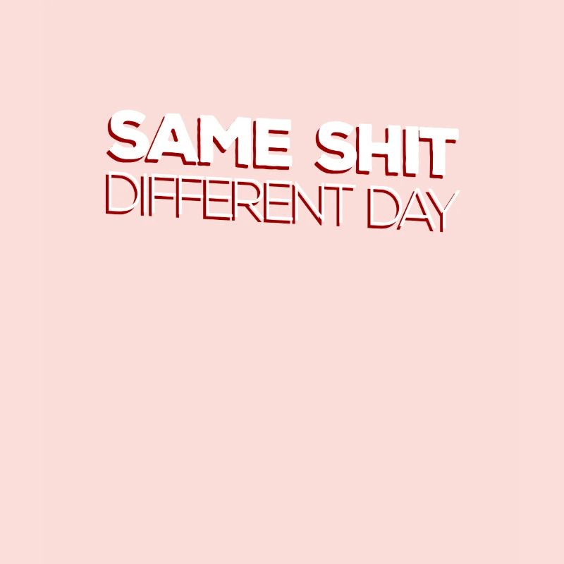 Same Shit - Different Day