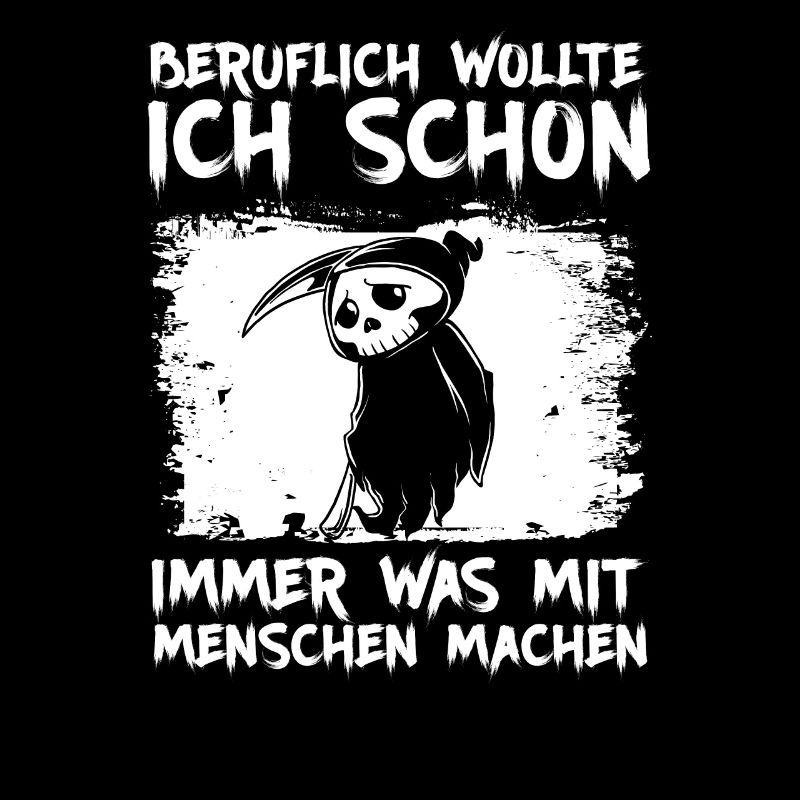 Beruflich wollte ich was mit Menschen Sensenmann