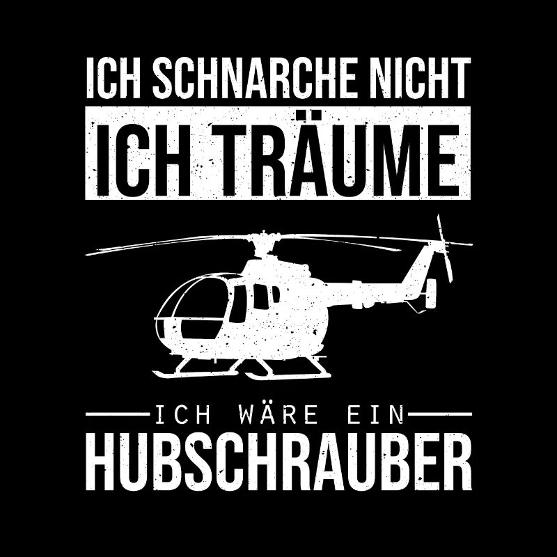 Ich schnarche nicht Ich Träume Hubschrauber Pilot