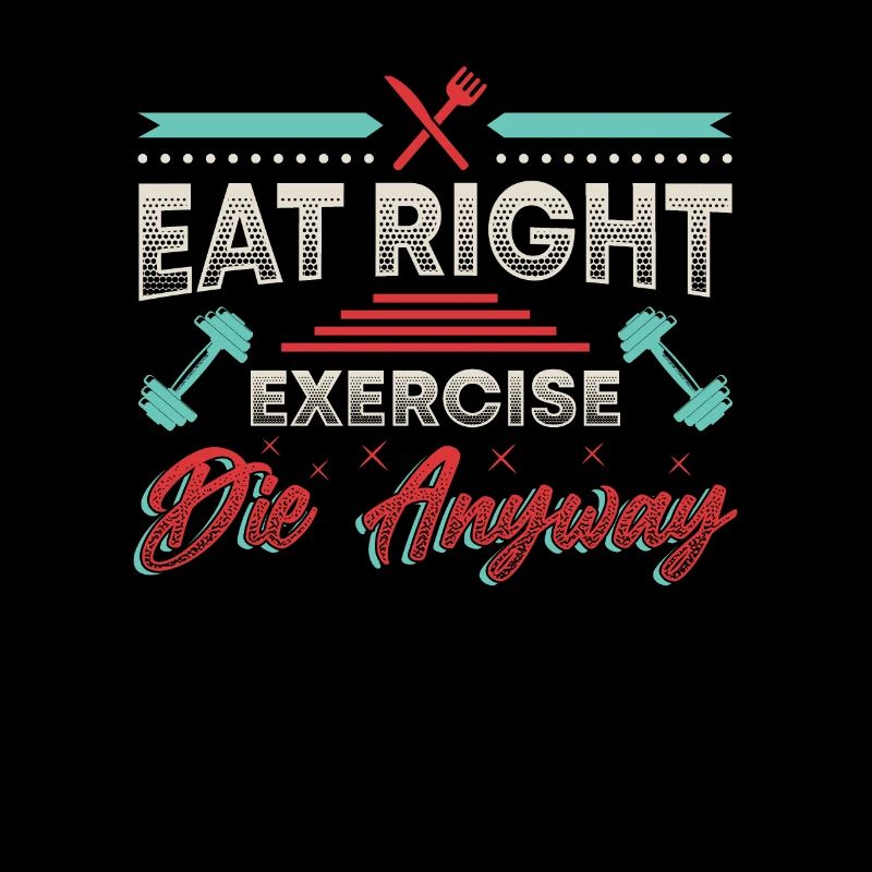 Eating is the right exercise, they only live once