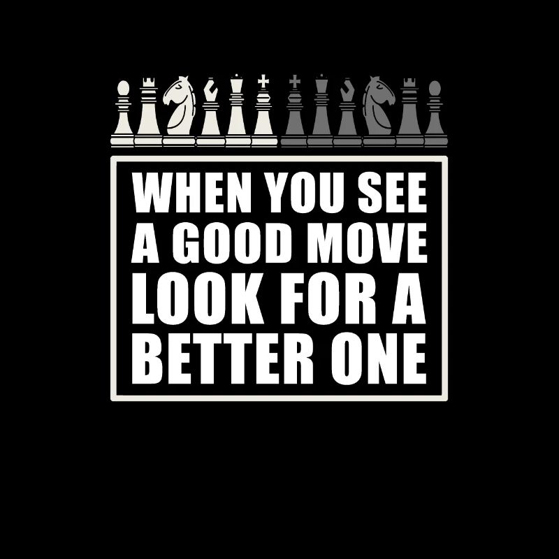 See Good Move Look Better One Chess Wisdom