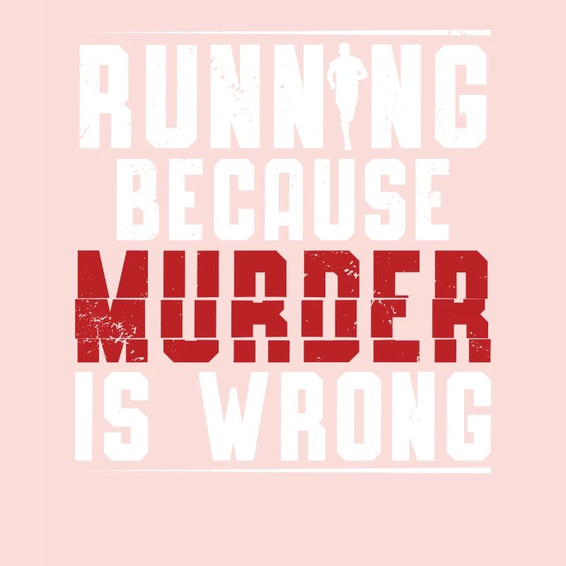 Running Because Murder Is Wrong Runner Marathon