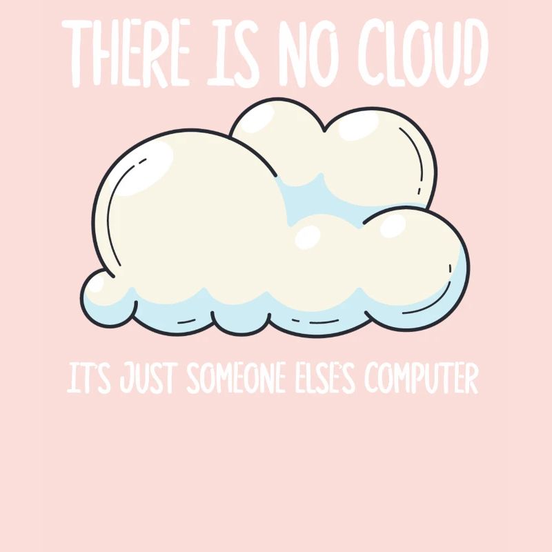 Il n’y a pas de nuage, c’est juste celui de quelqu’un d’autre