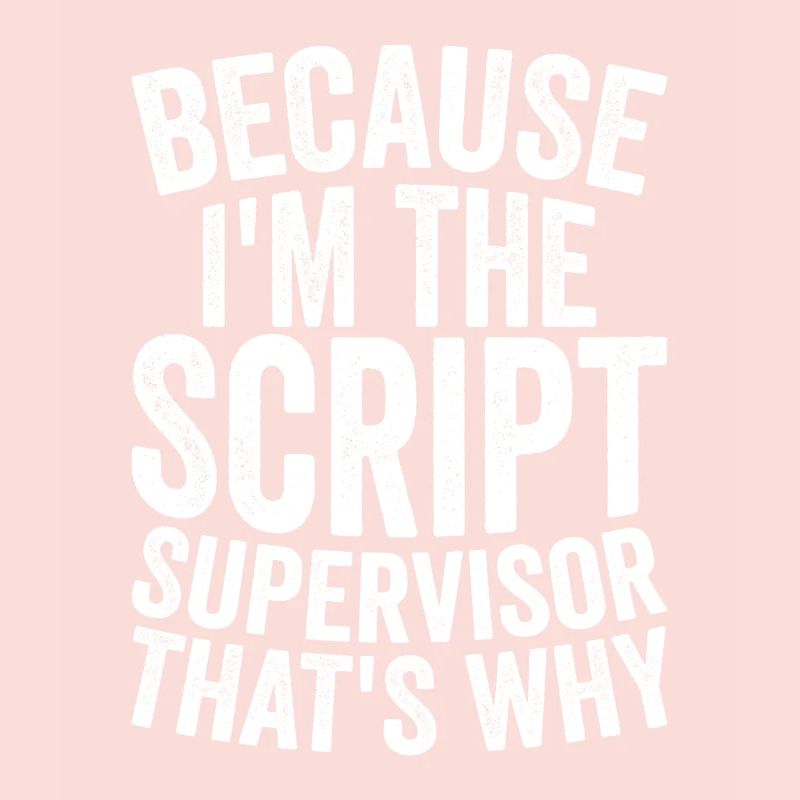 Because I'm a script supervisor