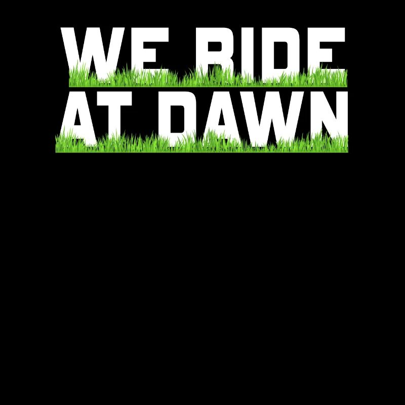 We Ride At Dawn Dad Lawn Mower Make Laugh Day Yard