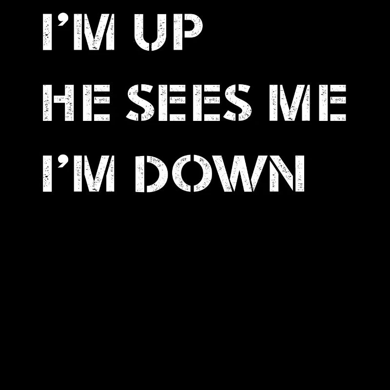 Im Up Il me voit Im Down Dicton inspirant