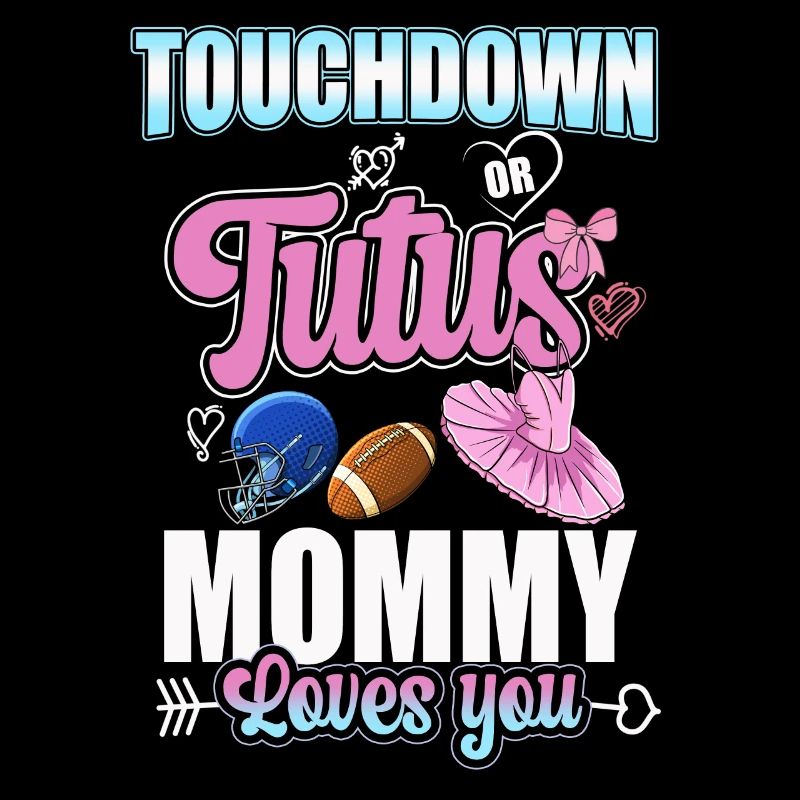 Touchdown or Tutu Mommy Loves You