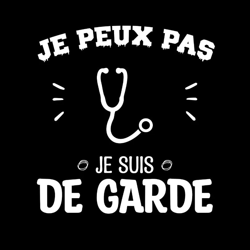 Je peux pas je suis de garde