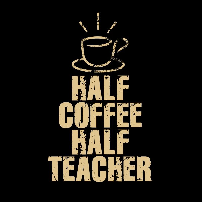 Half Coffee Half Teacher