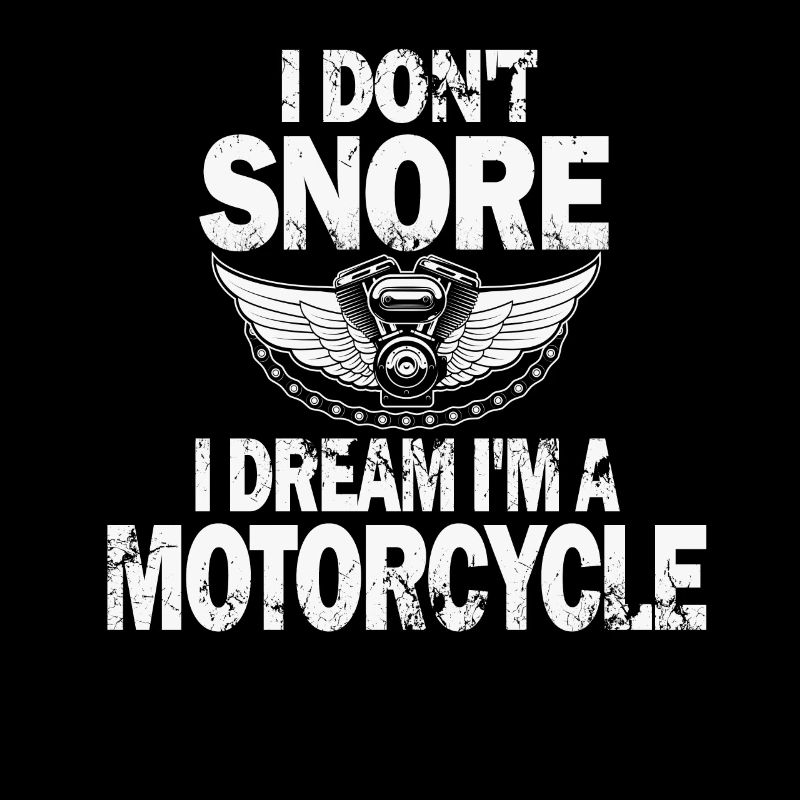 I Don't Snore I Dream I'm A Motorcycle