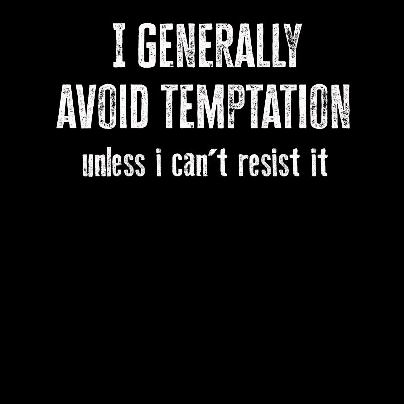 I Generally Avoid Temptation Unless I Can't Resist