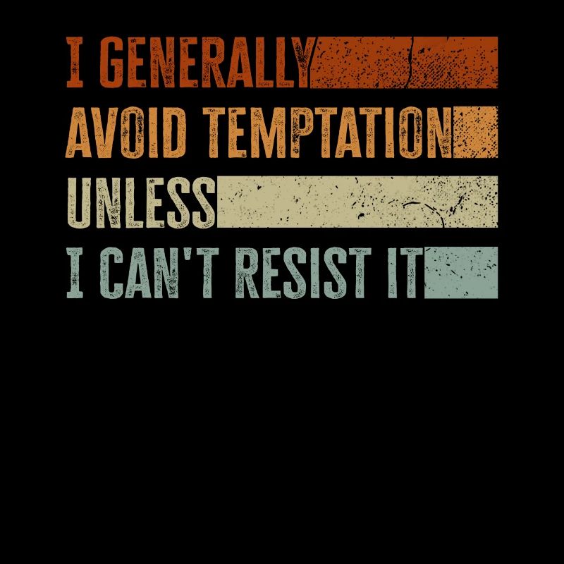 I Generally Avoid Temptation Unless I Can't Resist