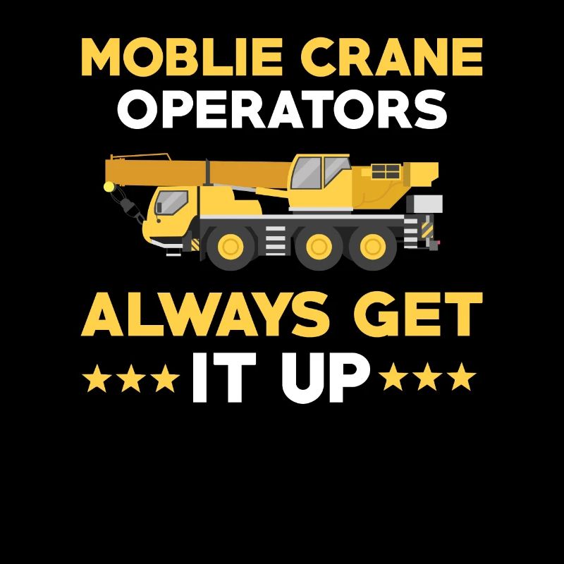 Funny mobile crane driver saying