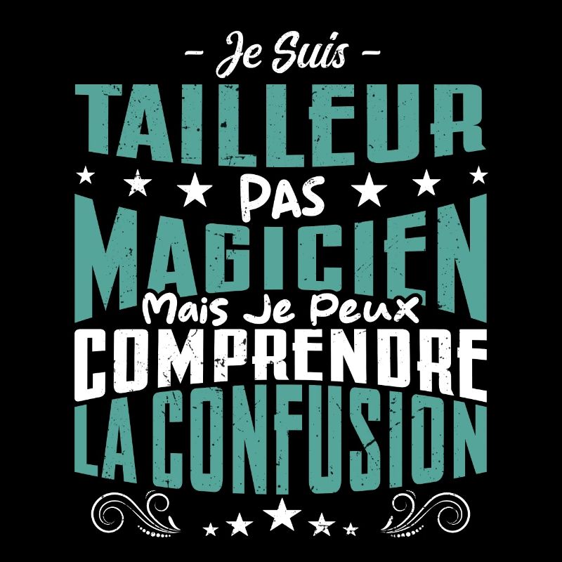 Je Suis Tailleur Pas Magicien