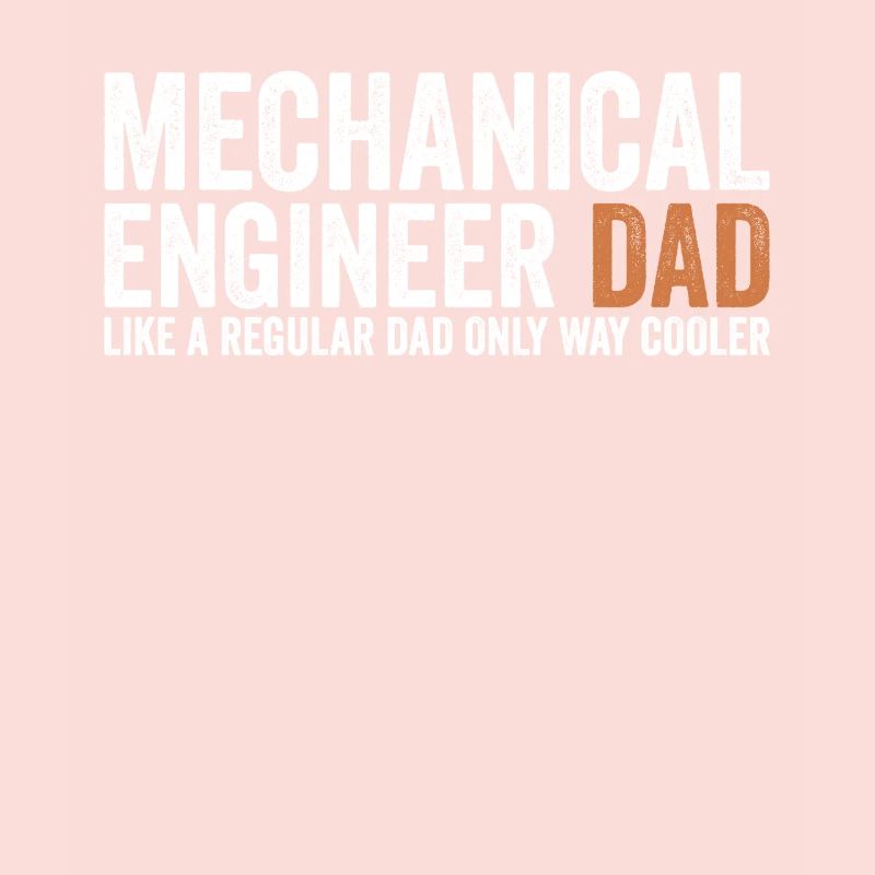 Father - Mechanical Engineer