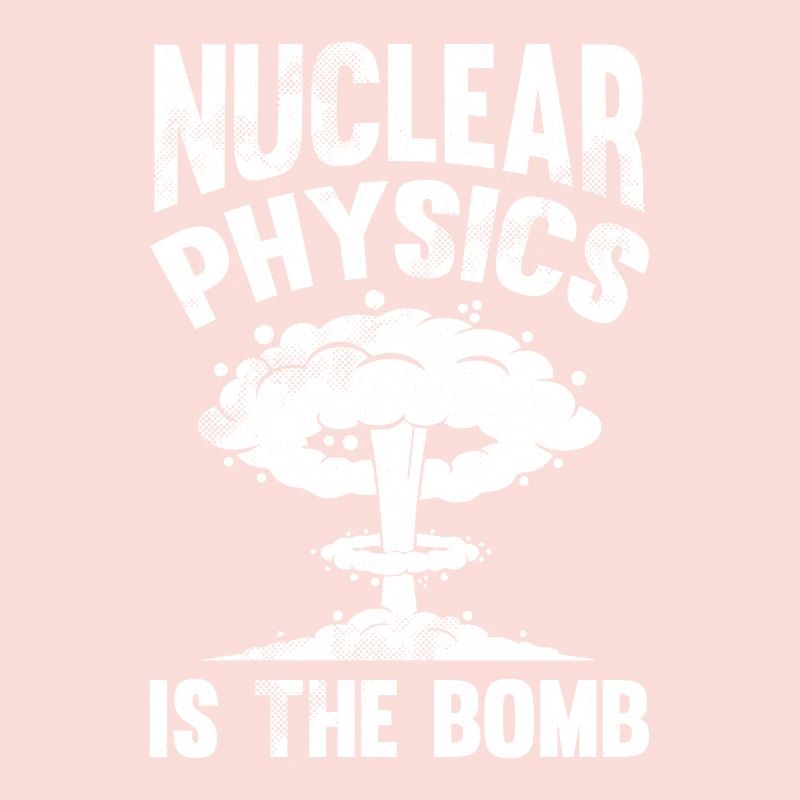 Physics Phyiker Nuclear Physics