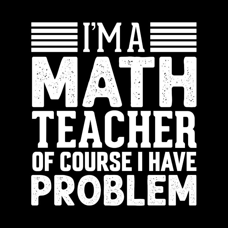 Funny Math Quote Math Teacher Math Sayings