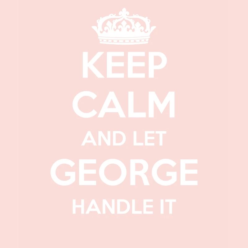 Keep Calm Handle It - Prénom Nom Drôle George