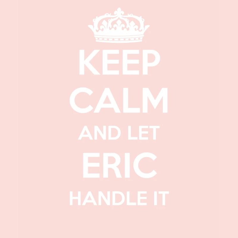 Keep Calm Handle It - Prénom Nom Funny Eric