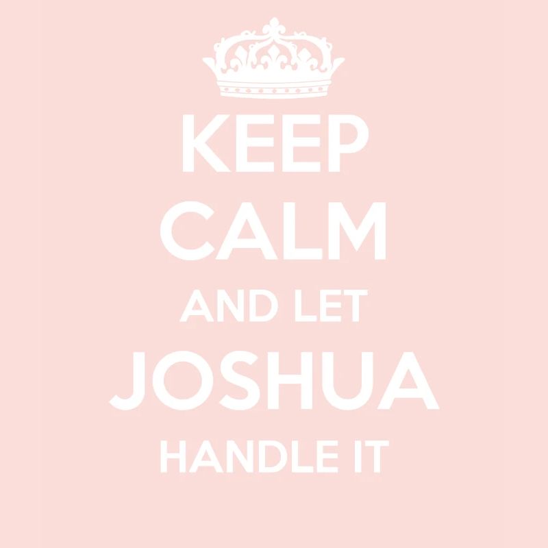 Keep Calm Handle It - Prénom Nom drôle Joshua