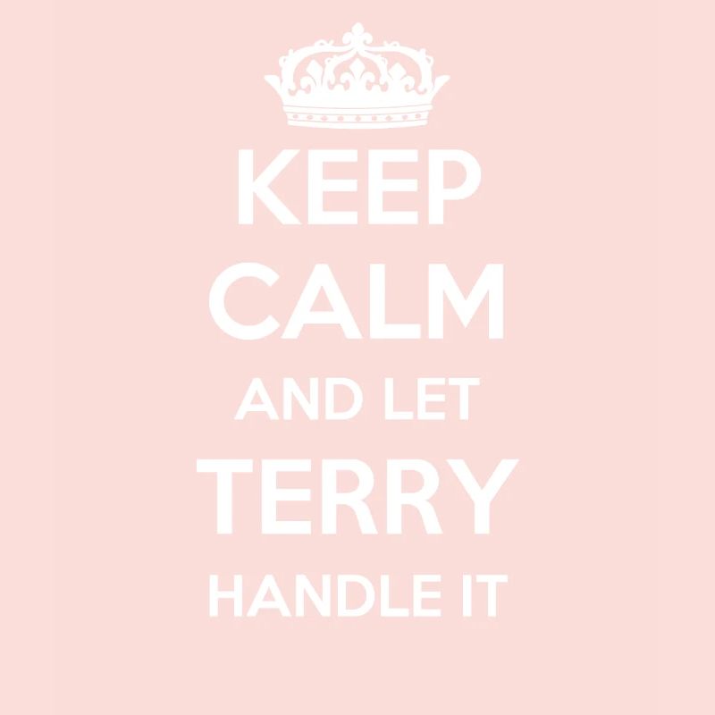 Keep Calm Handle It - First Name Name Funny Terry