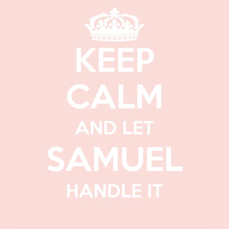 Keep Calm Handle It - Prénom Nom Funny Samuel