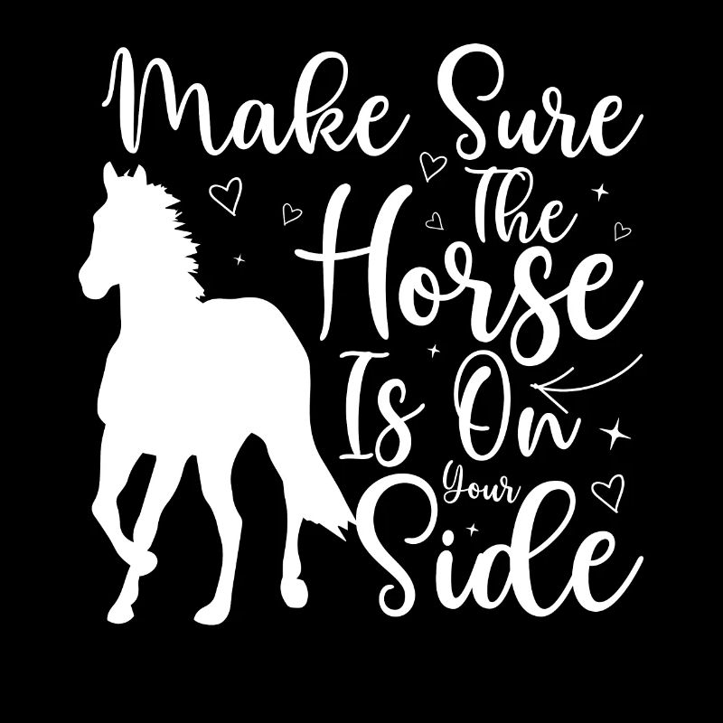 Assurez-vous que le cheval est de votre côté -