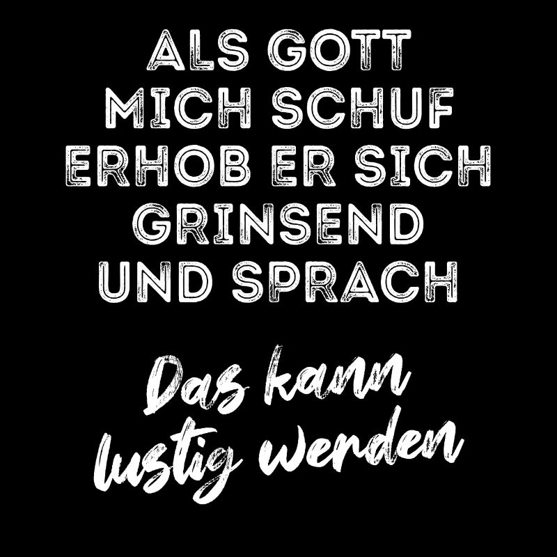 Als Gott mich schuf - Optimismus lustig - Spruch