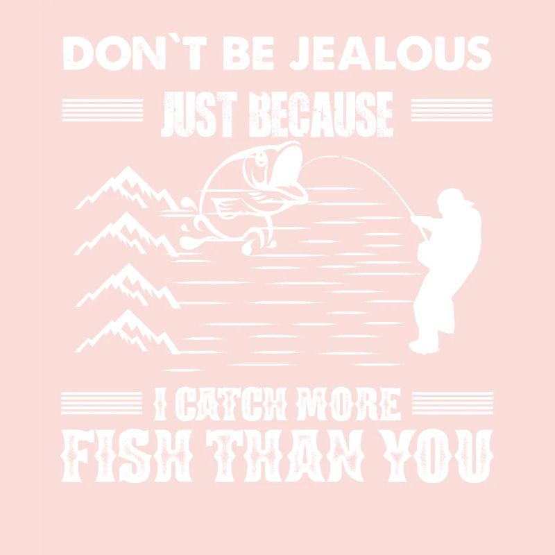 Don't be jealous just because I catch more fish