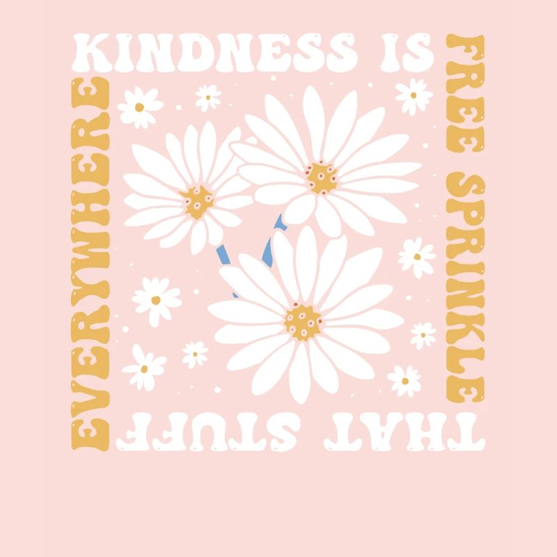 Kindness Is Free Sprinkle That Stuff Everywhere