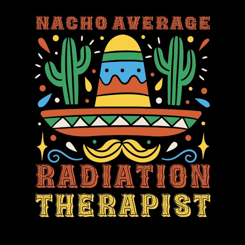 Nacho Average Radiation Therapist Cinco De Mayo