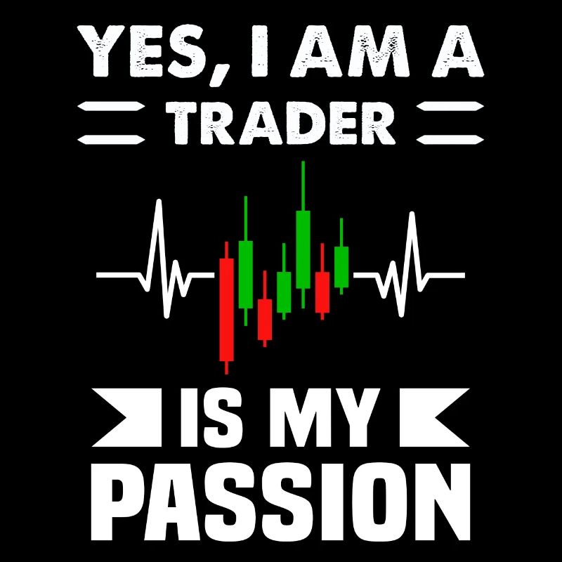Oui Im A Trader est ma passion Trading