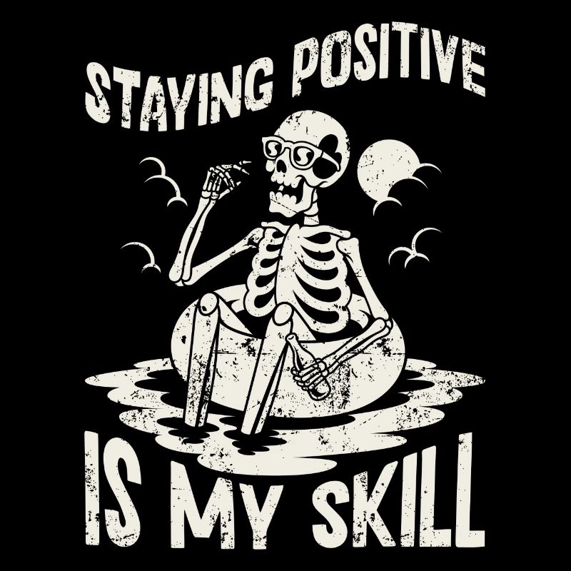 Staying Positive Is My Skill