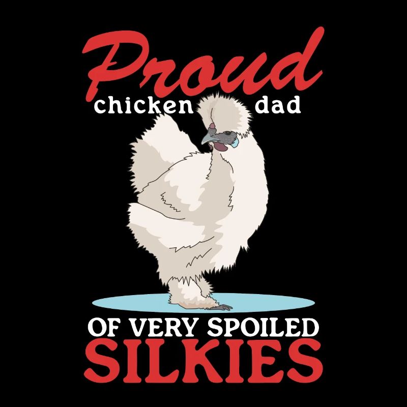 Silk Chicken Dad Chicken Silk Chickens Silkie Gift