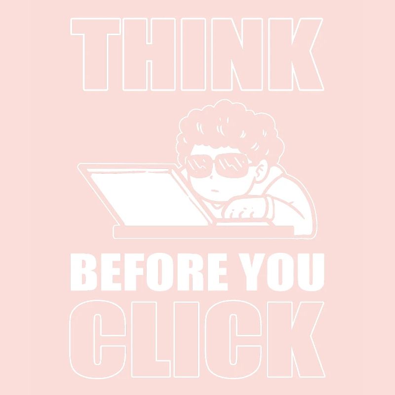 Think Before You Click Technophile